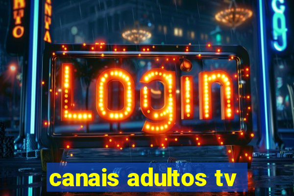 canais adultos tv